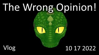 Reptoid has 'The Wrong Opinion'!