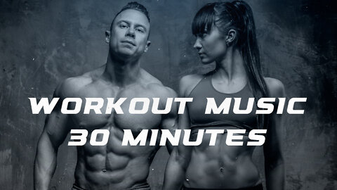 30 MINUTES OF WORKOUT MUSIC