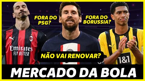 MESSI NÃO QUER RENOVAR COM O PSG?😱 BELLINGHAM RECUSA BORUSSIA! IBRA APOSENTADO? - mercado da bola