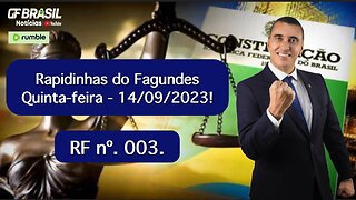 Rapidinhas do Fagundes - quinta-feira - 14/09/2023 - RF nº. 003!