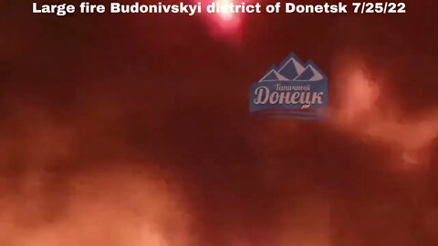 Large fire Budonivskyi district of Donetsk 7/25/22