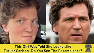 This Girl Was Told She Looks Like Tucker Carlson, Do You See The Resemblance?