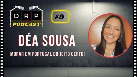 Morar em Portugal do Jeito Certo - Déa Sousa Meu Querido Portugal Podcast DRP #9
