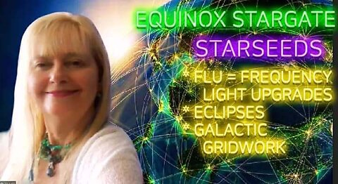 EQUINOX Stargate! * STARSEEDS *FLU or FREQUENCY LIGHT UPGRADES & Symptoms