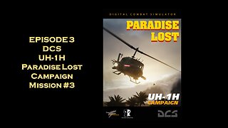 EPISODE 3 - DCS - UH-1H Paradise Lost Campaign - Mission #3