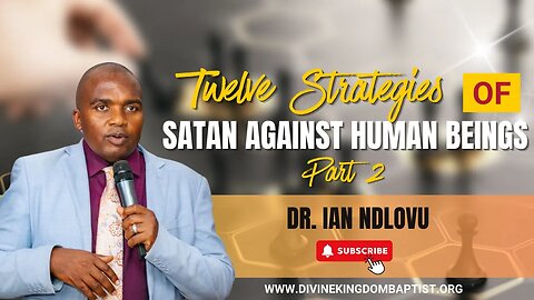 Twelve [12] strategies of Satan against human beings - Part 2 | Dr. Ian Ndlovu