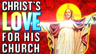 The Remarkable Story of Christ's Love for His Church | The Vortex