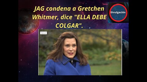 JAG condena a Gretchen Whitmer, dice "ELLA DEBE COLGAR".