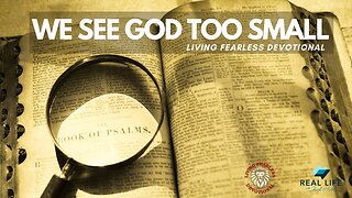 We See God Too Small