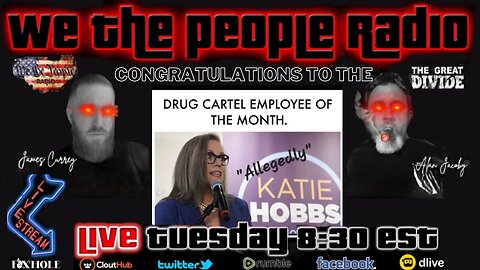 #145 We The People Radio LIVE 2/28/2023 Katie Hobbs Owned by Drug Cartel, China Lab Leak & More