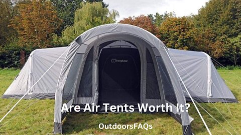 Are Air Tents Worth It?