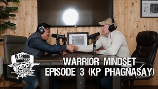 Warrior Mindset Ep. 3 (w/ Kp Phagnasay)