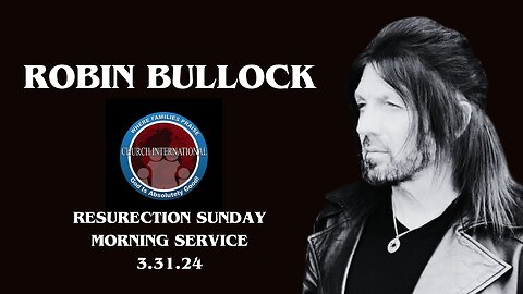 ROBIN BULLOCK | Resurrection Sunday Morning Service (3.31.24)