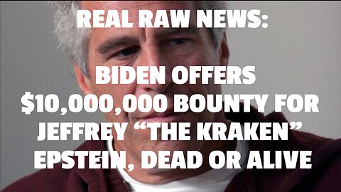 BIDEN OFFERS $10,000,000 BOUNTY FOR JEFFREY “THE KRAKEN” EPSTEIN, DEAD OR ALIVE