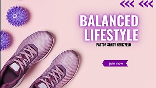 Balanced Lifestyle/Back To The Basics On Healing Pt 21
