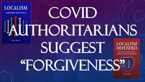 Covid Authoritarians Suggest "Forgiveness"