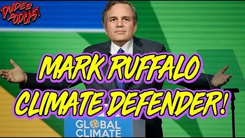 Dudes Podcast (Excerpt) - Mark Ruffalo Climate Defender!