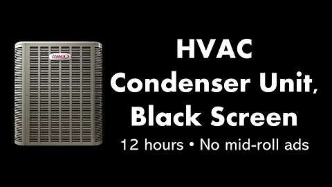 HVAC Condenser Unit, Black Screen ❄️⬛ • 12 hours • No mid-roll ads