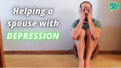 How Do I Help My Spouse With Depression? [Edited]