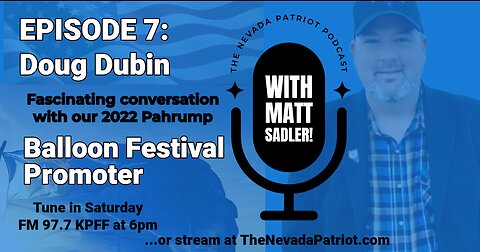 The Nevada Patriot Podcast Episode 7: Doug Dubin, promoter 2022 Pahrump Balloon Festival