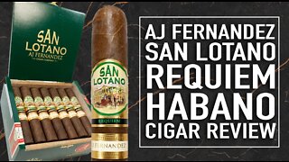 AJ Fernandez San Lotano Requiem Habano Cigar Review
