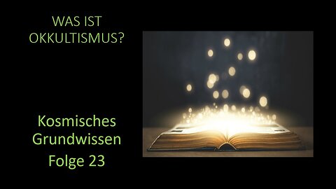 Was ist Okkultismus? - Kosmisches Grundwissen Folge 23