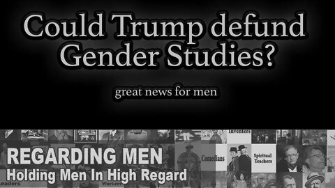 Could Trump defund Gender Studies? - Regarding Men