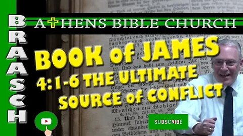 The Book of James - The Ultimate Source of Conflict | James 4:1-6 | Athens Bible Church