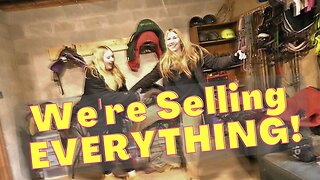 We're Selling EVERYTHING!