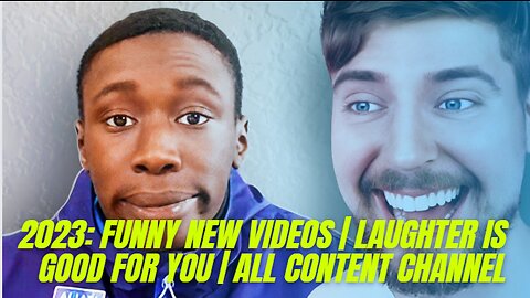 2023: FUNNY NEW VIDEOS | LAUGHTER IS GOOD FOR YOU | ALL CONTENT CHANNEL