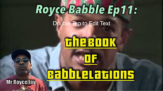 Royce Jay Presents: The Book of Babbleations Ep. 11