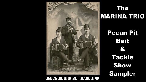 The Marina Trio Pecan Pit Grill Bait & Tackle Show Music Sampler - January 20, 2024