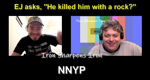 EJ says, "He killed him with a rock?" - S4 Ep 12 NNYP Iron Sharpens Iron