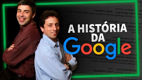 A História do Google e como ele mudou o mundo!
