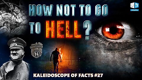 How Not to Go to Hell? | Kaleidoscope of Facts