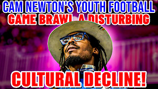 Cam Newton's Youth Football Game Brawl A Disturbing Sign Of Black Cultural Decline!