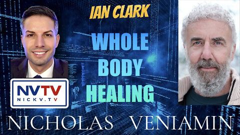 Ian Clark Discusses Whole Body Healing with Nicholas Veniamin