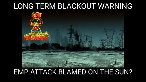 An EMP Attack Blamed on the Sun?Warning! They Are Preparing us For Long Term Blackouts