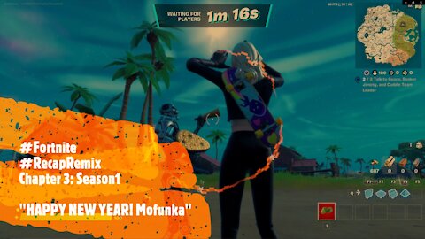 #Fortnite CH3 S1 - RecapRemix - 11 - HAPPY NEW YEAR! Mofunka