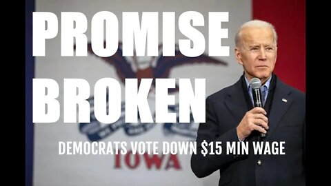 Biden Abandons $15 Min Wage. 8 Democrats Just Voted DOWN $15 Min Wage. BIDEN Failed Or Lied To US