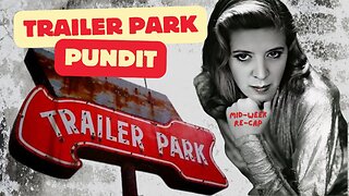 Trailer Park Pundit - MidWeek ReCap - 20231213