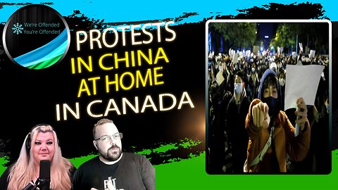 EP#219 Protests in China AT HOME in Canada | We're Offended You're Offended Podcast