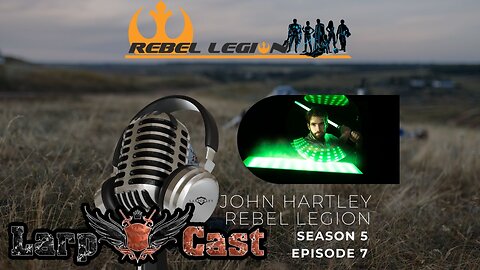 The LarpCast Show with John Hartley The Rebel Legion | The 501st Legion Knights | Cosplay | S5E7​