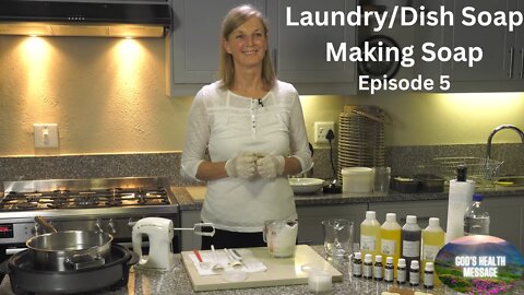 Sonica Veith: How To Make Soap At Home (5/5)- How to Make Natural Laundry Detergent and Dish Soap
