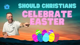 Should a Christian REALLY CELEBRATE EASTER?? 4/8/23