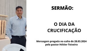 O DIA DA CRUCIFICAÇÃO.