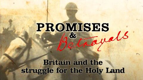 PROMISES & BETRAYALS: BRITAIN AND THE STRUGGLE FOR THE HOLY LAND (2002)