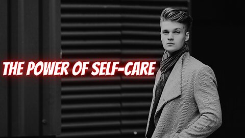 How Self-Care Can Boost Men's Success in Life