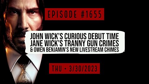 Owen Benjamin | #1655 John Wick's Curious Debut Time, Jane Wick's Tranny Gun Crimes & Owen Benjamin's New Livestream Chimes