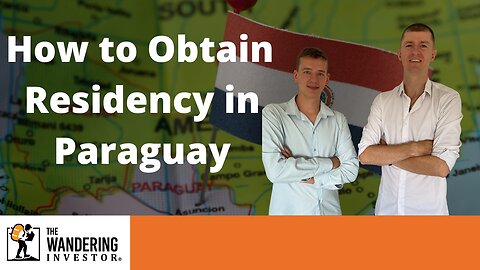 How to Obtain Residency in Paraguay